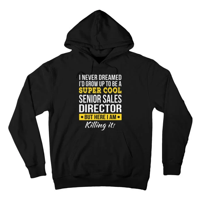 Super Cool Senior Sales Director Funny Gift Tall Hoodie