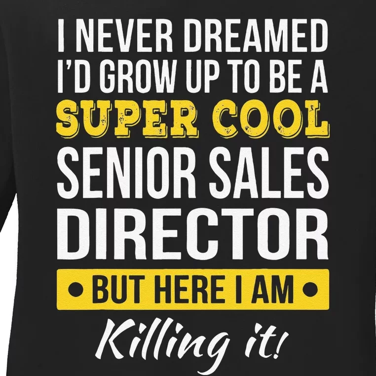 Super Cool Senior Sales Director Funny Gift Ladies Long Sleeve Shirt