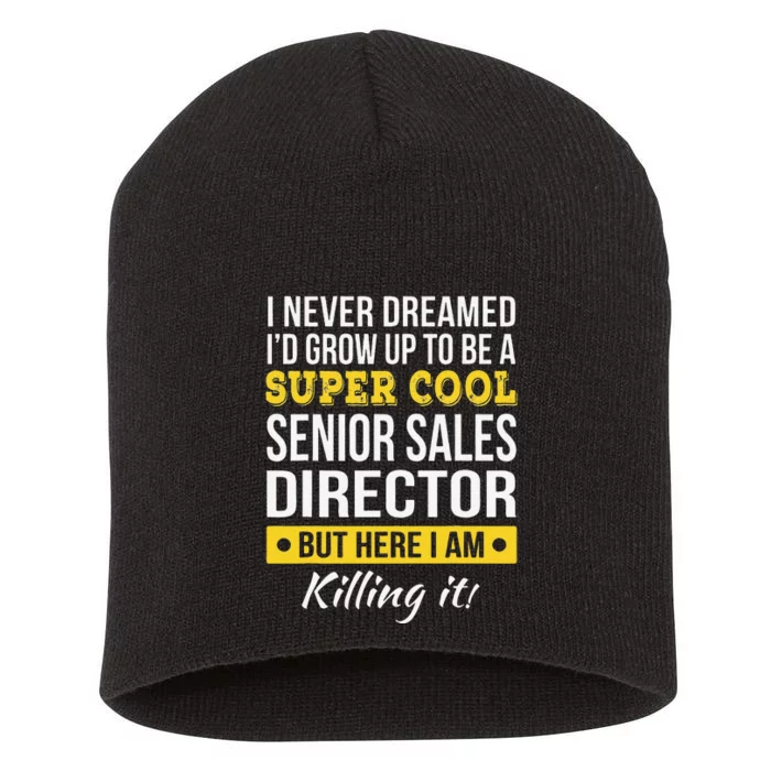 Super Cool Senior Sales Director Funny Gift Short Acrylic Beanie