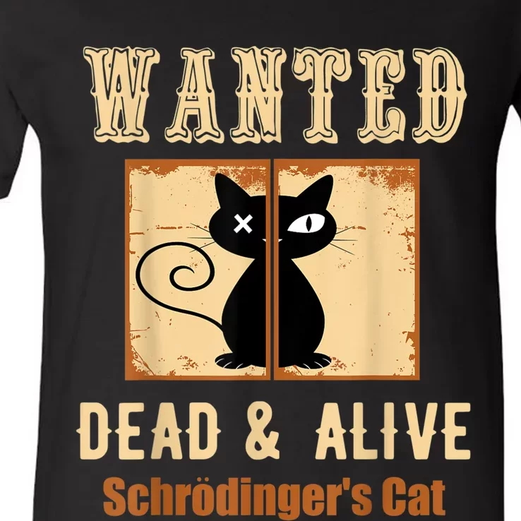 Schroedinger's Cat Science Graphic Wanted Dead & Alive Quote V-Neck T-Shirt