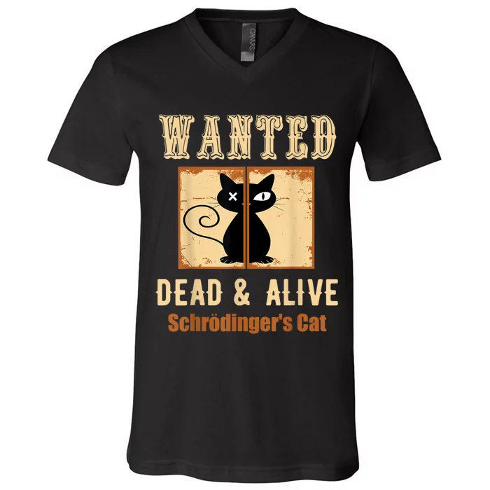 Schroedinger's Cat Science Graphic Wanted Dead & Alive Quote V-Neck T-Shirt