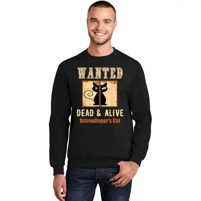 Schroedinger's Cat Science Graphic Wanted Dead & Alive Quote Tall Sweatshirt