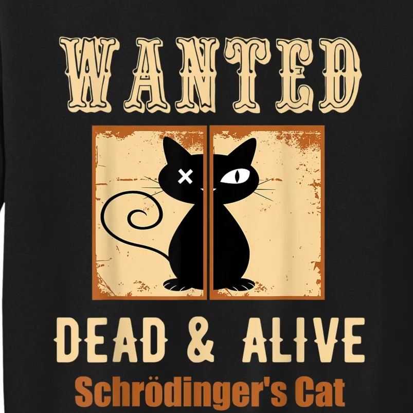 Schroedinger's Cat Science Graphic Wanted Dead & Alive Quote Tall Sweatshirt