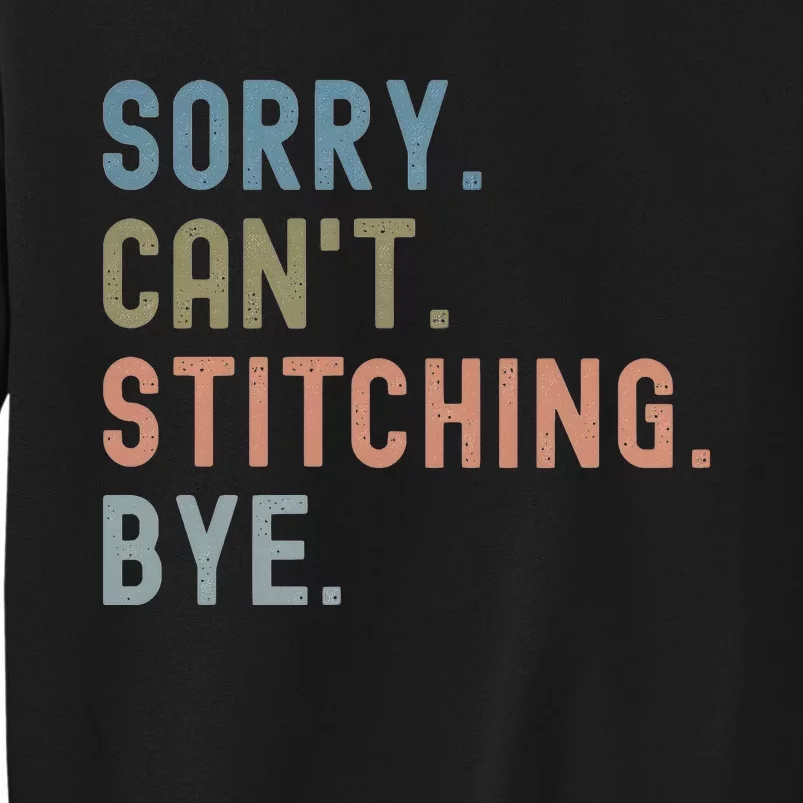 Sorry CanT Stitching Bye Sweatshirt