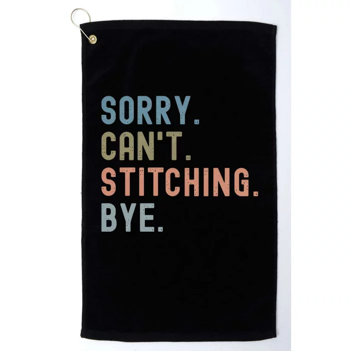 Sorry CanT Stitching Bye Platinum Collection Golf Towel