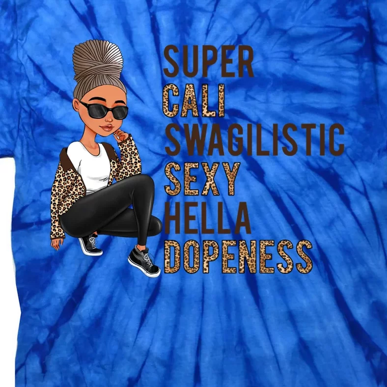 Super Cali Swagilistic Sexy Hella Dopeness Afro Black Meaningful Gift Tie-Dye T-Shirt