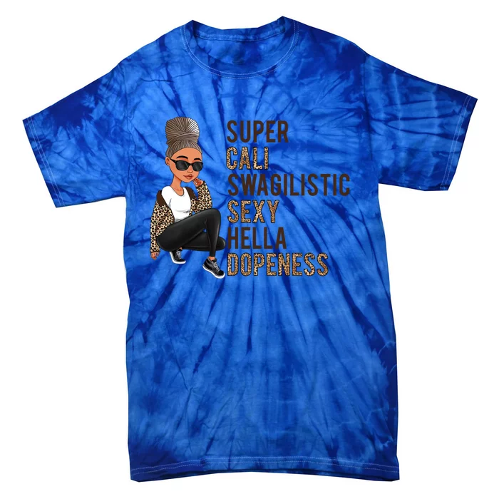 Super Cali Swagilistic Sexy Hella Dopeness Afro Black Meaningful Gift Tie-Dye T-Shirt