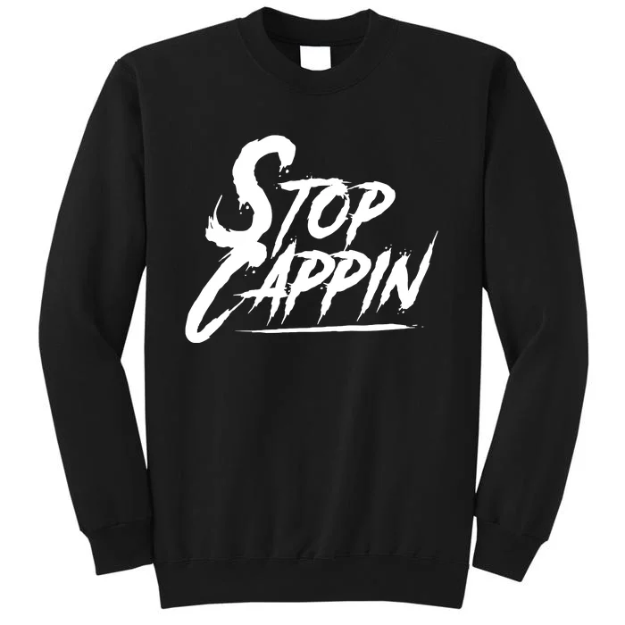 Stop Cappin Sweatshirt