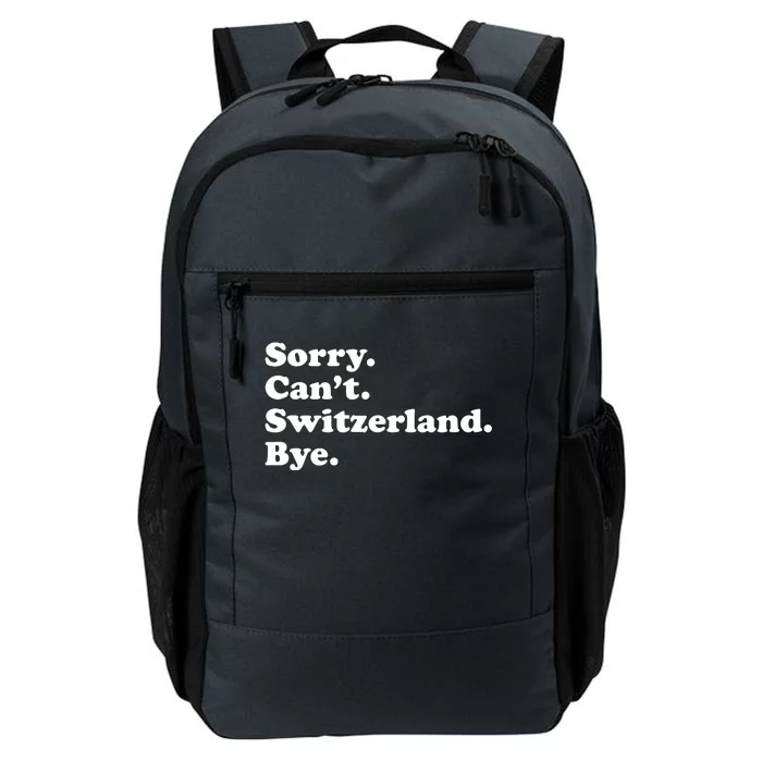 Sorry CanT Switzerland Bye Girl Funny Switzerland Daily Commute Backpack