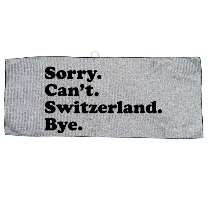 Sorry CanT Switzerland Bye Girl Funny Switzerland Large Microfiber Waffle Golf Towel