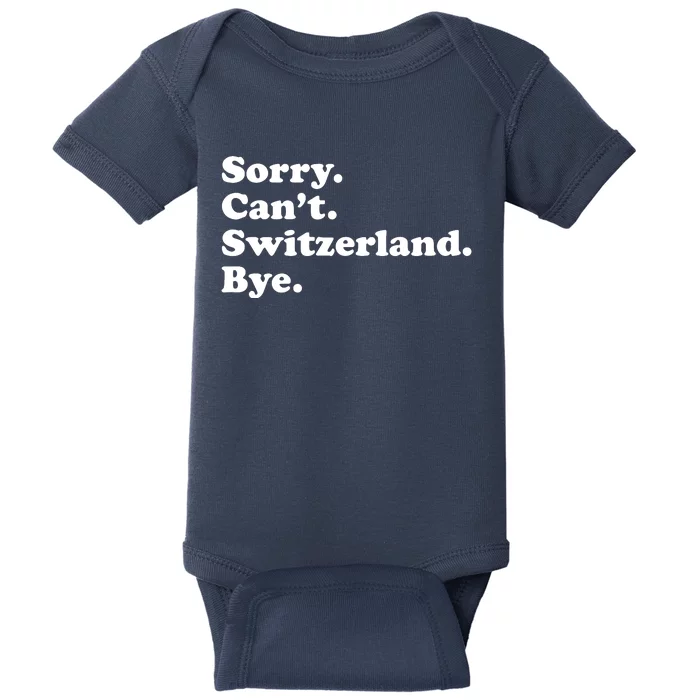 Sorry CanT Switzerland Bye Girl Funny Switzerland Baby Bodysuit