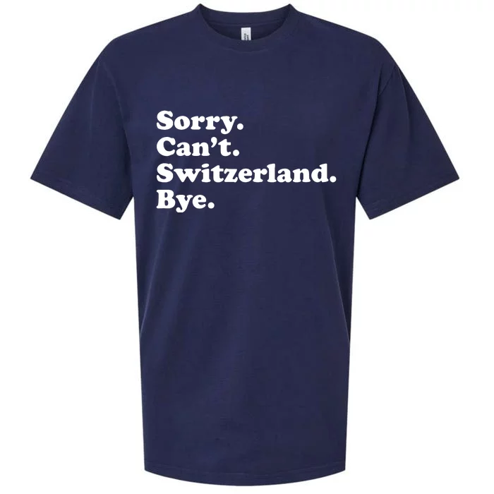 Sorry CanT Switzerland Bye Girl Funny Switzerland Sueded Cloud Jersey T-Shirt