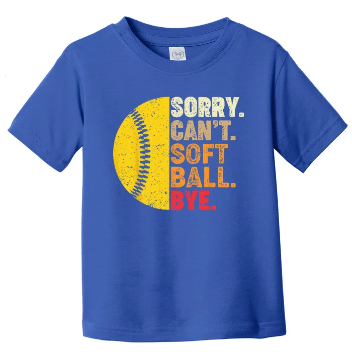 Sorry Cant Softball Bye Funny Softball Toddler T-Shirt