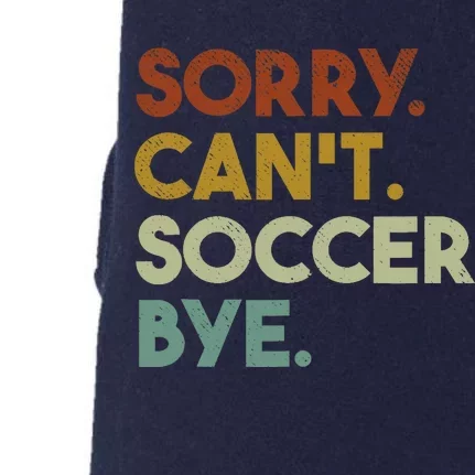 Sorry Cant Soccer Bye Funny Soccer Doggie 3-End Fleece Hoodie