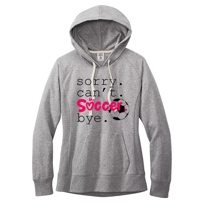 Sorry CanT Soccer Bye Funny Soccer Player Girl Wo Women's Fleece Hoodie