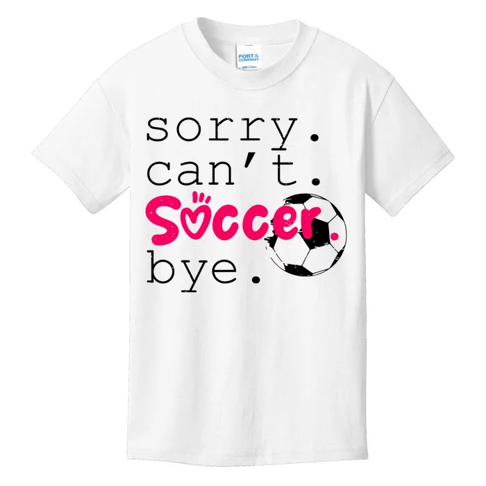 Sorry CanT Soccer Bye Funny Soccer Player Girl Wo Kids T-Shirt