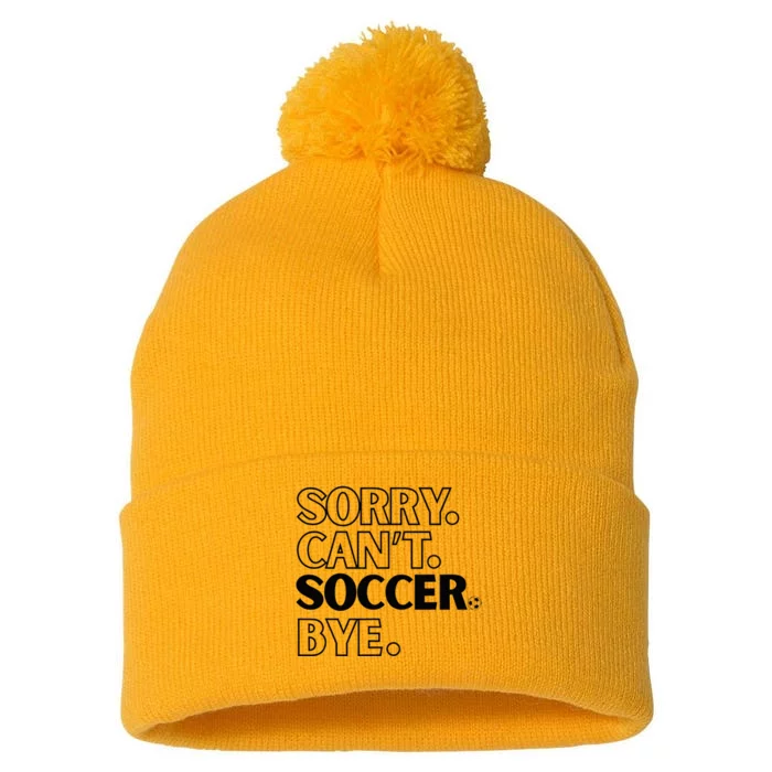 Sorry Cant Soccer Bye Pom Pom 12in Knit Beanie