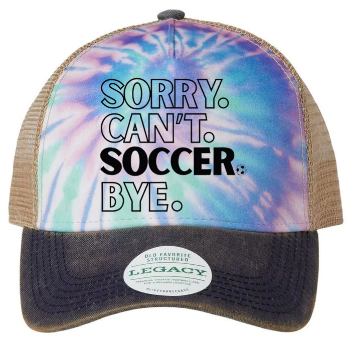 Sorry Cant Soccer Bye Legacy Tie Dye Trucker Hat