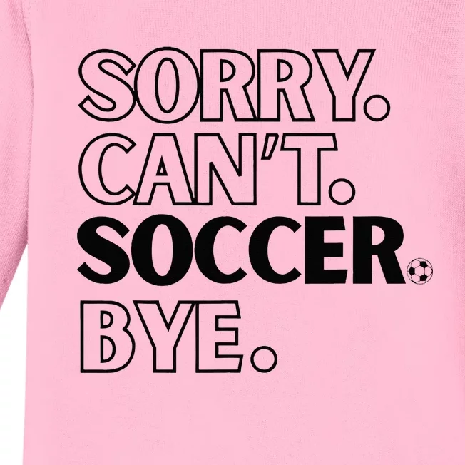 Sorry Cant Soccer Bye Baby Long Sleeve Bodysuit