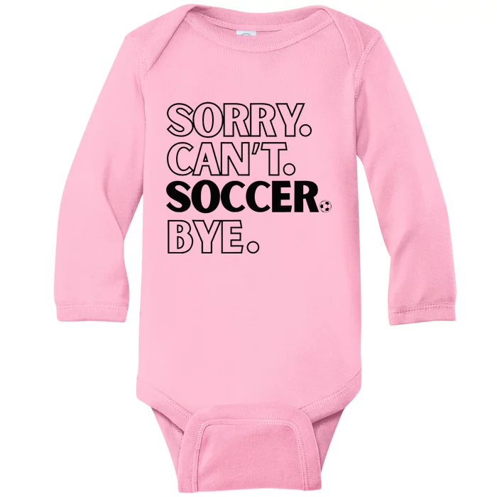 Sorry Cant Soccer Bye Baby Long Sleeve Bodysuit