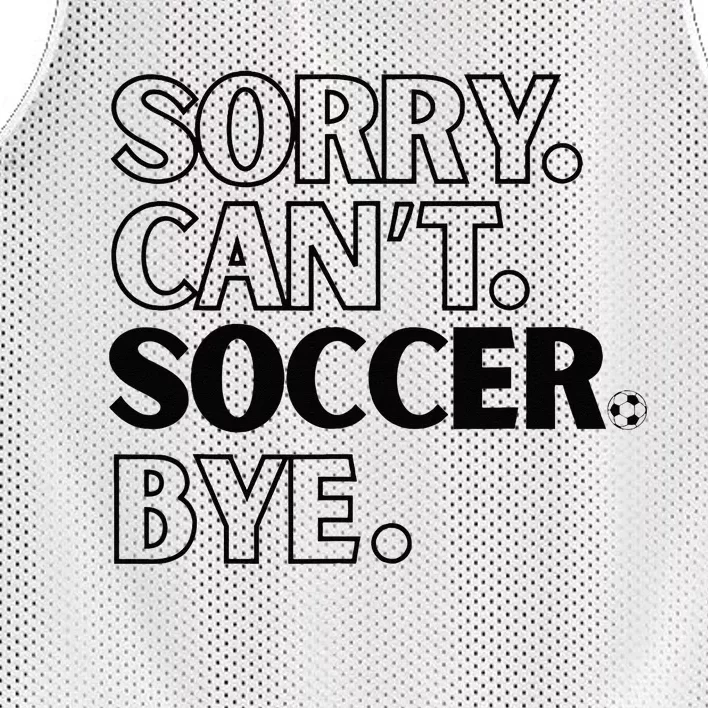 Sorry Cant Soccer Bye Mesh Reversible Basketball Jersey Tank