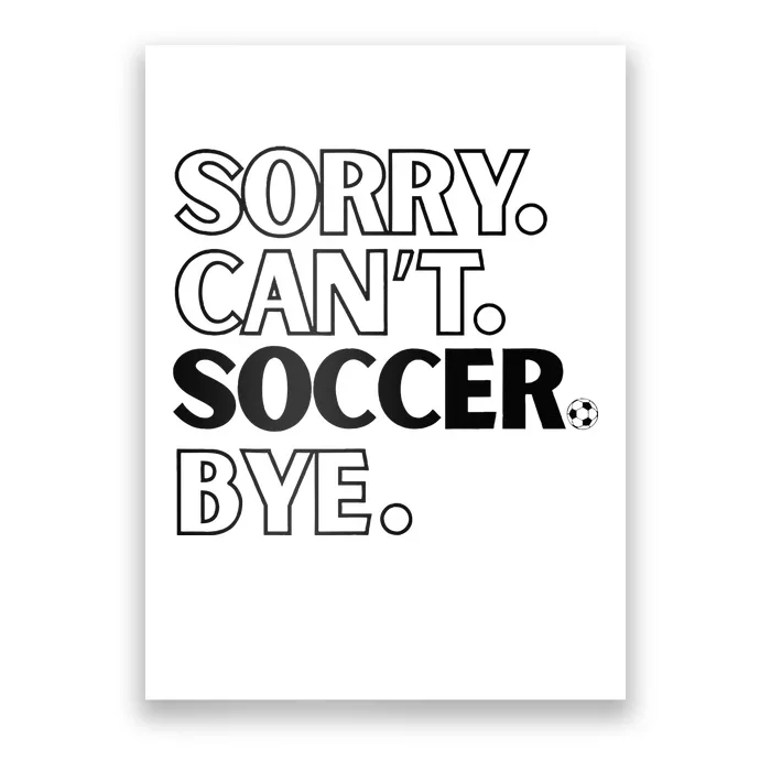 Sorry Cant Soccer Bye Poster