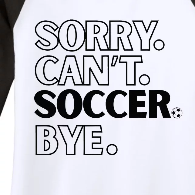 Sorry Cant Soccer Bye Women's Tri-Blend 3/4-Sleeve Raglan Shirt