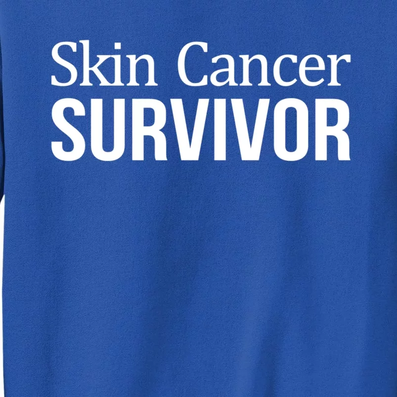 Skin Cancer Survivor Funny Gift Tall Sweatshirt