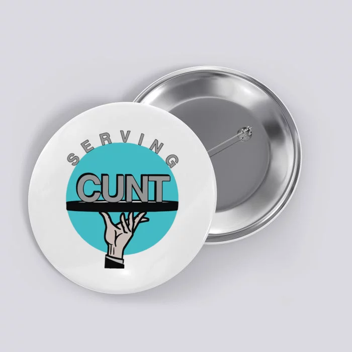 Serving Cunt Button