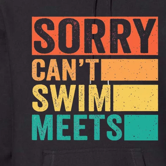 Sorry Can't Swim Meets Funny Retro Swimming Coach Swimmer Premium Hoodie