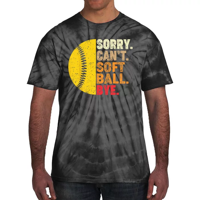 Sorry Can't Softball Bye Funny Softball Tie-Dye T-Shirt