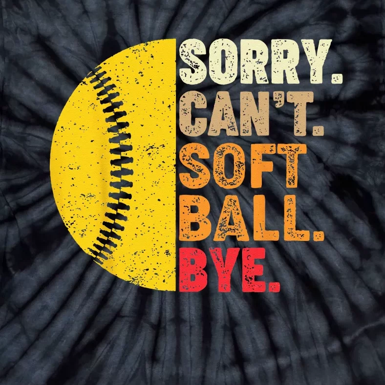 Sorry Can't Softball Bye Funny Softball Tie-Dye T-Shirt