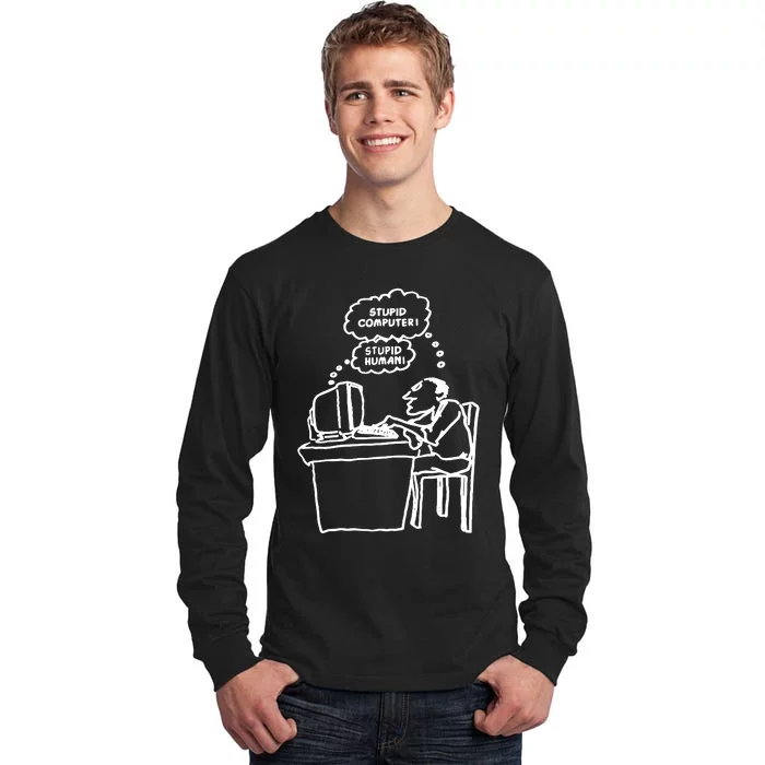 Stupid Computer Stupid Human Tall Long Sleeve T-Shirt