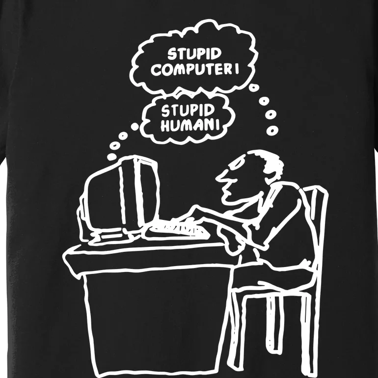 Stupid Computer Stupid Human Premium T-Shirt