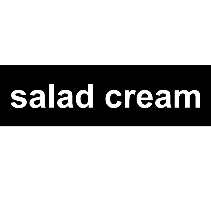 SALAD CREAM Bumper Sticker