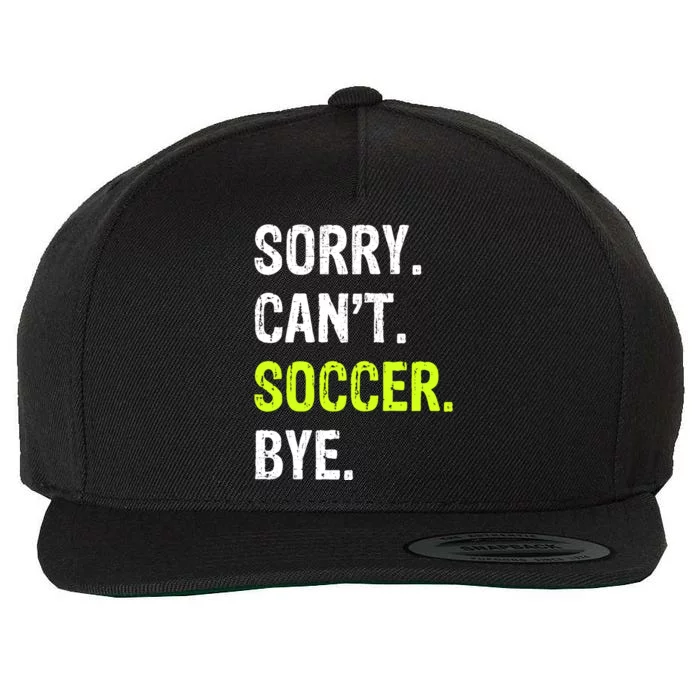 Sorry. Cant. Soccer. Bye. Wool Snapback Cap