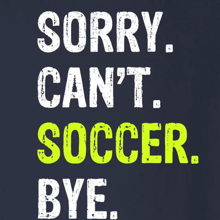 Sorry. Cant. Soccer. Bye. Toddler Long Sleeve Shirt