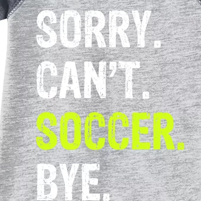 Sorry. Cant. Soccer. Bye. Infant Baby Jersey Bodysuit