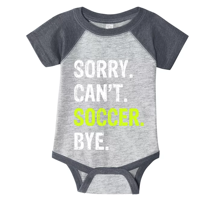 Sorry. Cant. Soccer. Bye. Infant Baby Jersey Bodysuit