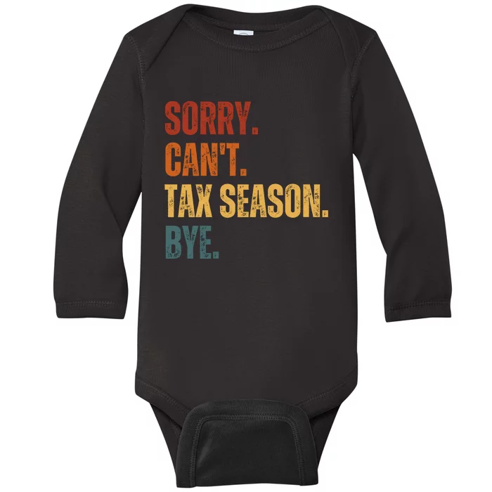 Sorry CanT Tax Season Bye Baby Long Sleeve Bodysuit