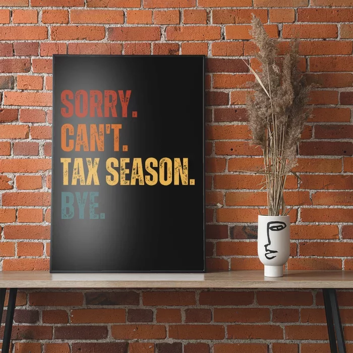 Sorry CanT Tax Season Bye Poster