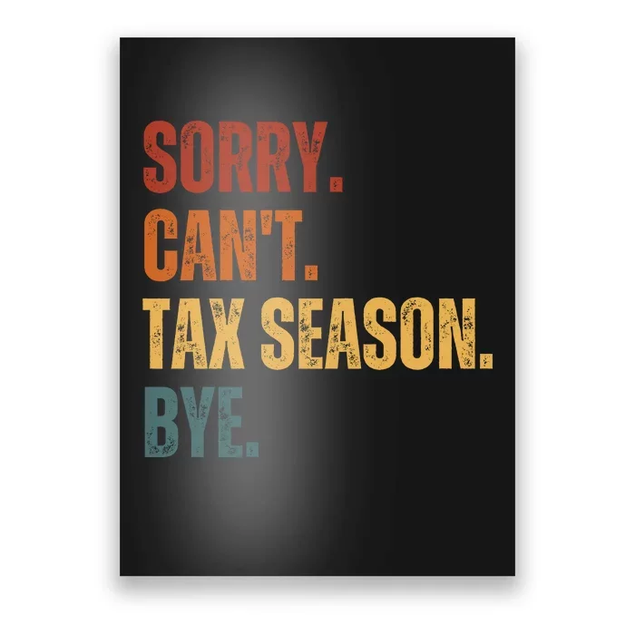 Sorry CanT Tax Season Bye Poster