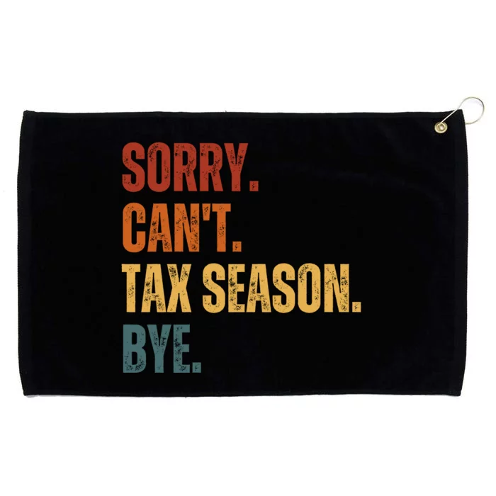 Sorry CanT Tax Season Bye Grommeted Golf Towel