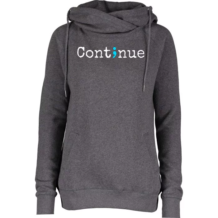 Semicolon Continue Tal Health Awareness Meaningful Gift Womens Funnel Neck Pullover Hood