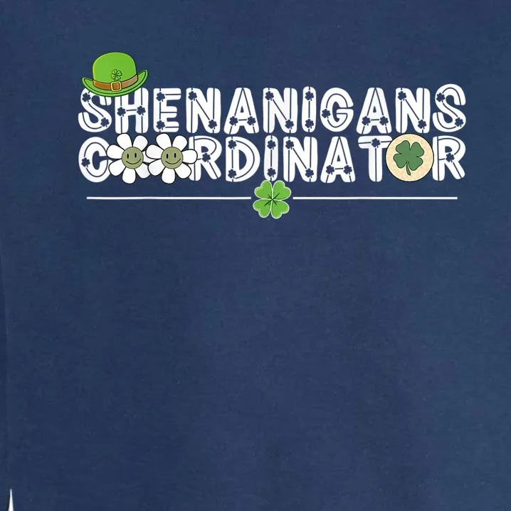 Shenanigans Coordinator Teacher St Patricks Day Gifts Garment-Dyed Sweatshirt