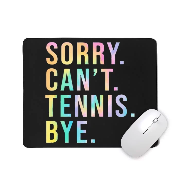 Sorry Cant Tennis Bye Funny Tennis Player Lawn Tennis Coach Mousepad