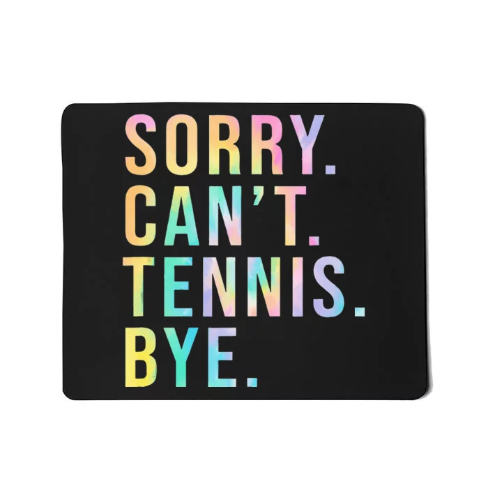 Sorry Cant Tennis Bye Funny Tennis Player Lawn Tennis Coach Mousepad