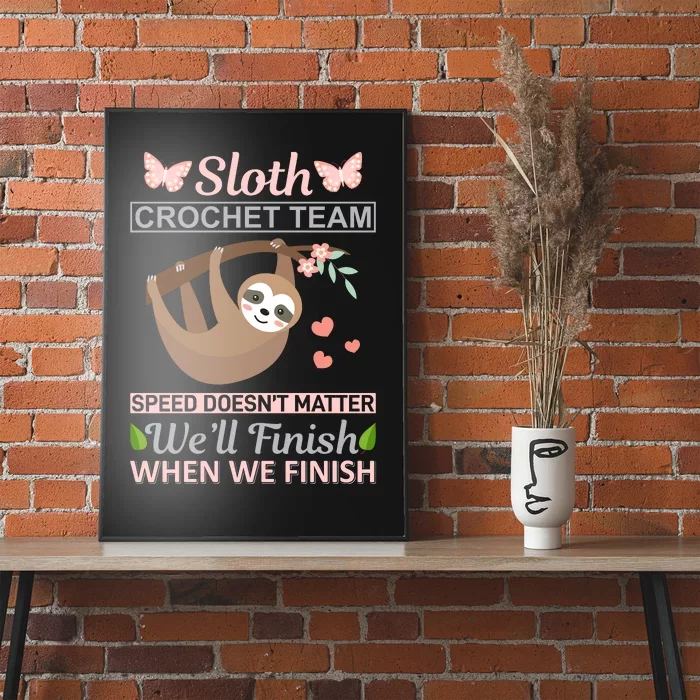 Sloth Crochest Team Speed Doesn't Matter We'll Finish When We Finish Poster