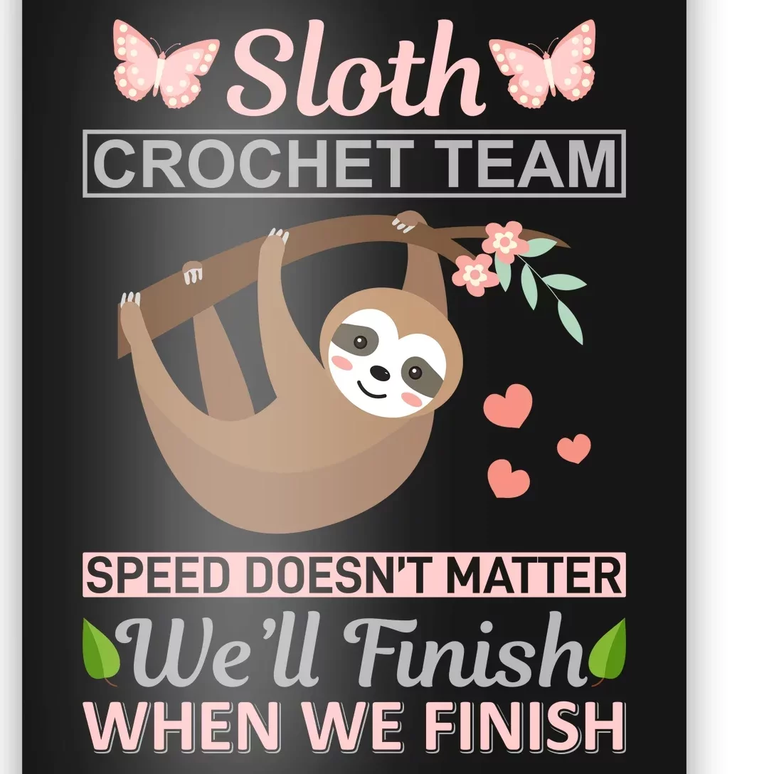 Sloth Crochest Team Speed Doesn't Matter We'll Finish When We Finish Poster