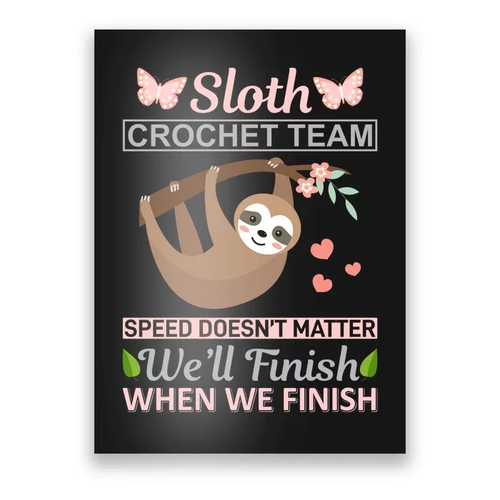 Sloth Crochest Team Speed Doesn't Matter We'll Finish When We Finish Poster